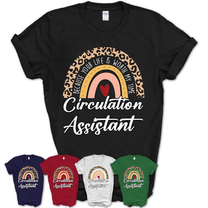 Circulation Assistant Because Your Life Worth My Time Rainbow T-Shirt