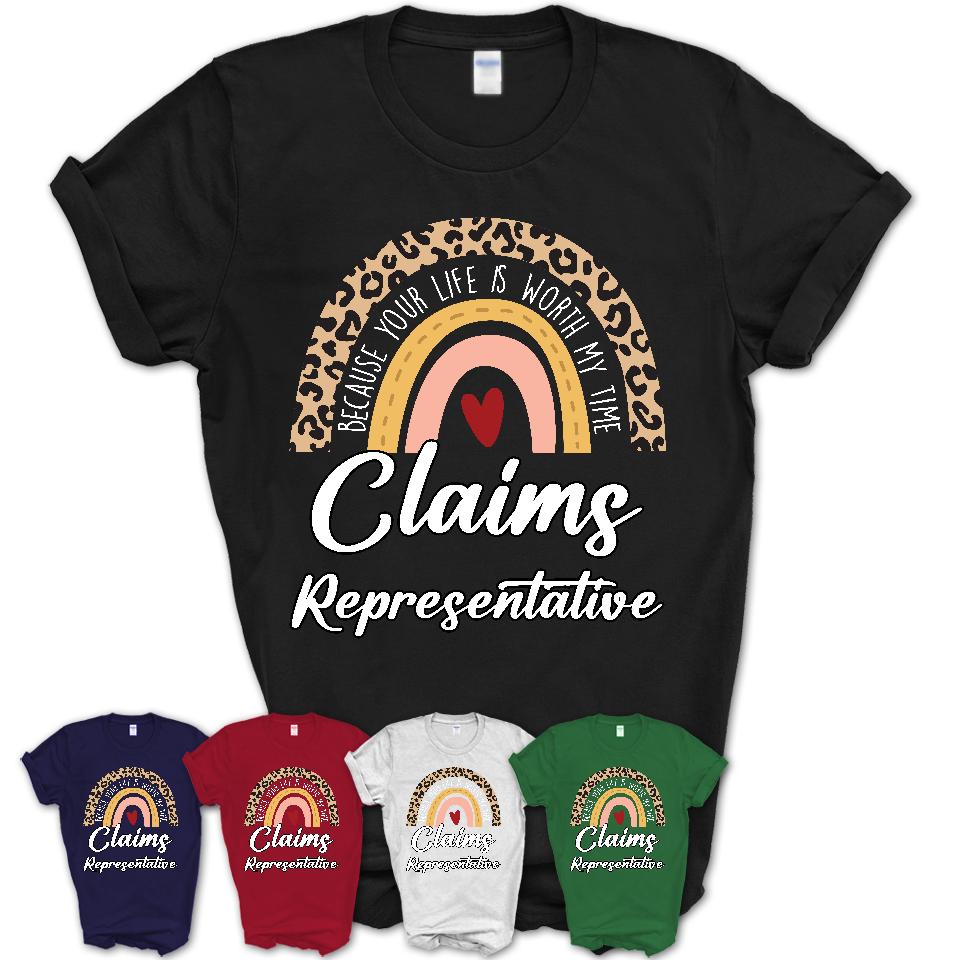 Claims Representative Because Your Life Worth My Time Rainbow T-Shirt