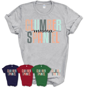 Clumber Spaniel Mama Shirt, Mom Of Clumber Spaniel Shirt, Dog Mom Gifts