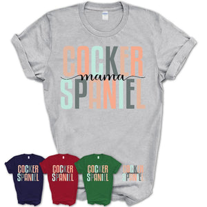 Cocker Spaniel Mama Shirt, Mom Of Cocker Spaniel Shirt, Dog Mom Gifts