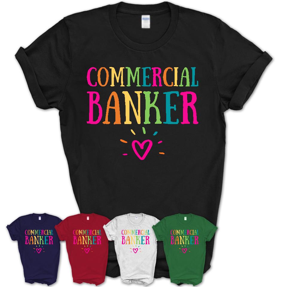 Commercial Banker Rainbow Lettering Heart Shirt, Employee Appreciation Gifts