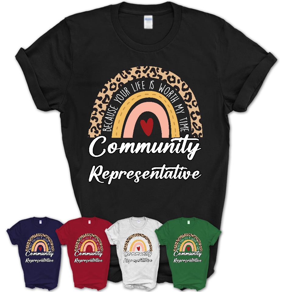 Community Representative Because Your Life Worth My Time Rainbow T-Shirt