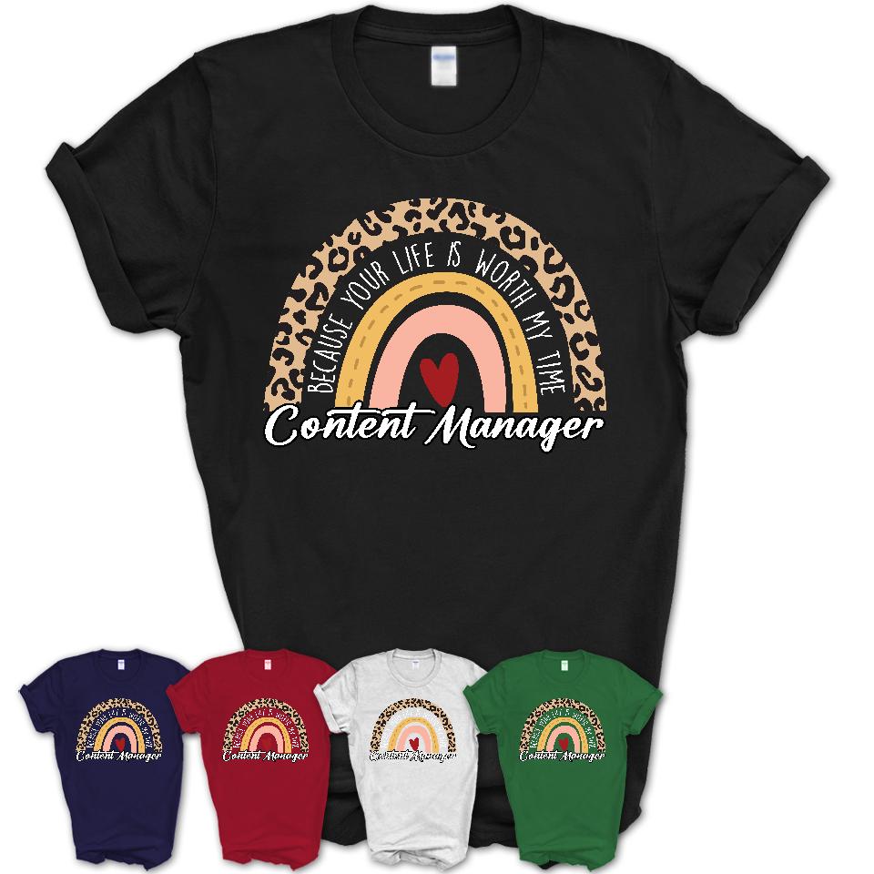 Content Manager Because Your Life Worth My Time Rainbow T-Shirt