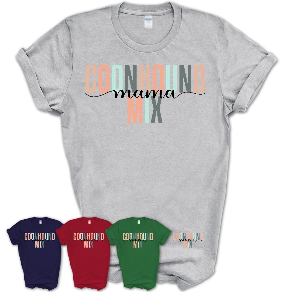 Coonhound Mix Mama Shirt, Mom Of Coonhound Mix Shirt, Dog Mom Gifts