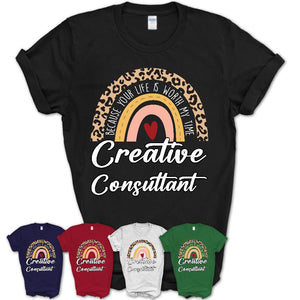 Creative Consultant Because Your Life Worth My Time Rainbow T-Shirt