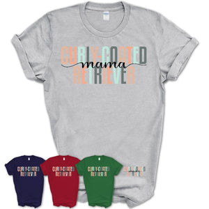Curly-Coated Retriever Mama Shirt, Mom Of Curly-Coated Retriever Shirt, Dog Mom Gifts