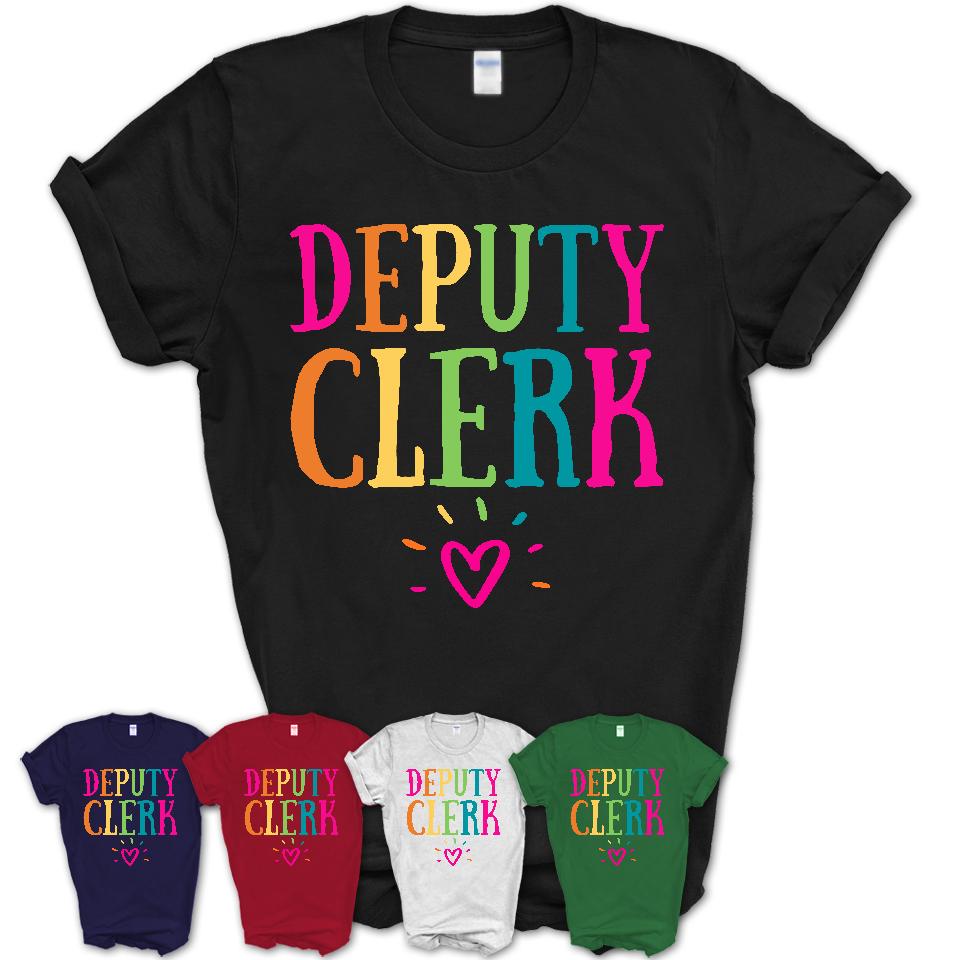 Deputy Clerk Rainbow Lettering Heart Shirt, Employee Appreciation Gifts