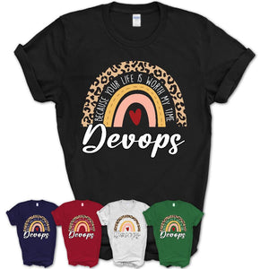 Devops Because Your Life Worth My Time Rainbow T-Shirt