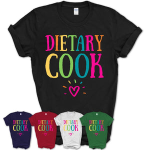 Dietary Cook Rainbow Lettering Heart Shirt, Employee Appreciation Gifts
