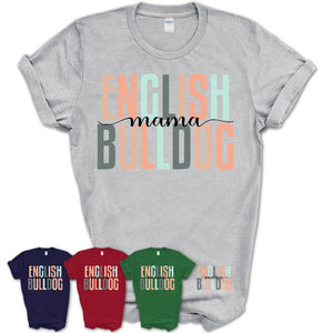English Bulldog Mama Shirt, Mom Of English Bulldog Shirt, Dog Mom Gifts
