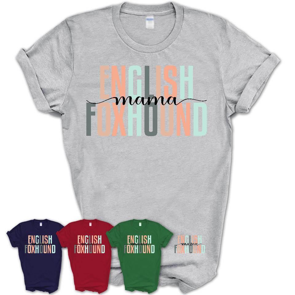 English Foxhound Mama Shirt, Mom Of English Foxhound Shirt, Dog Mom Gifts