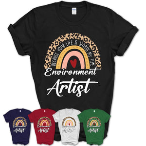 Environment Artist Because Your Life Worth My Time Rainbow T-Shirt