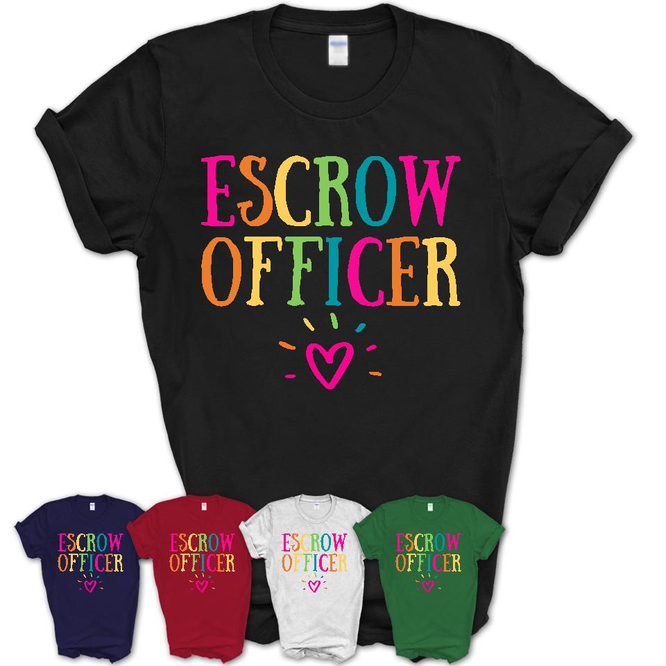 Escrow Officer Rainbow Lettering Heart Shirt, Employee Appreciation Gifts