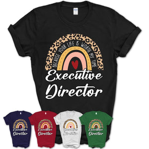 Executive Director Because Your Life Worth My Time Rainbow T-Shirt