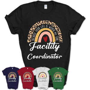 Facility Coordinator Because Your Life Worth My Time Rainbow T-Shirt