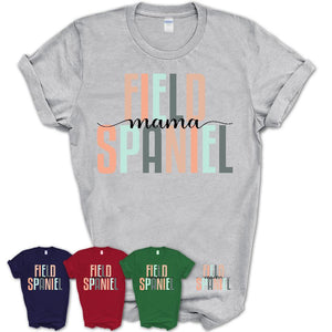 Field Spaniel Mama Shirt, Mom Of Field Spaniel Shirt, Dog Mom Gifts
