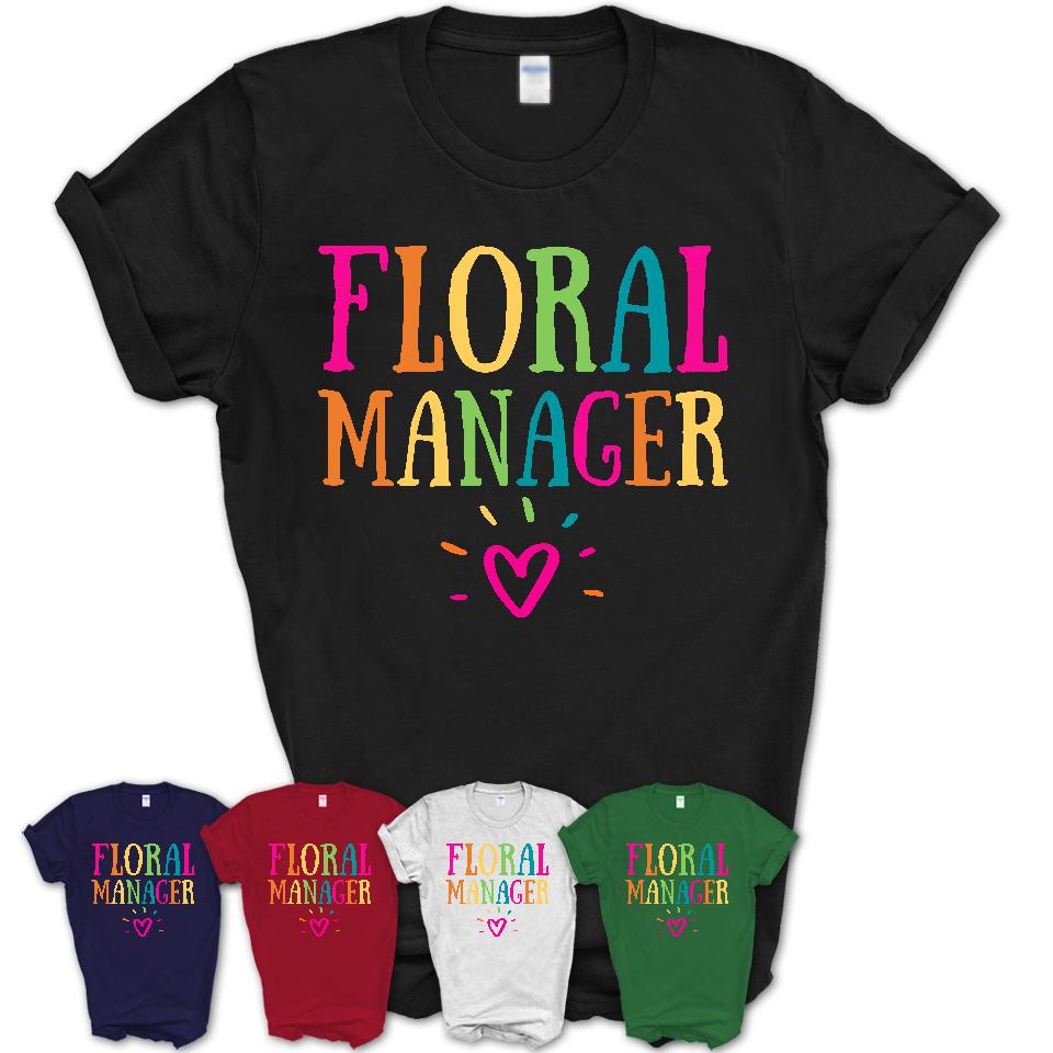 Floral Manager Rainbow Lettering Heart Shirt, Employee Appreciation Gifts