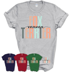 Fox Terrier Mama Shirt, Mom Of Fox Terrier Shirt, Dog Mom Gifts