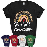 Freight Coordinator Because Your Life Worth My Time Rainbow T-Shirt