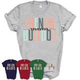 French Bulldog Mama Shirt, Mom Of French Bulldog Shirt, Dog Mom Gifts