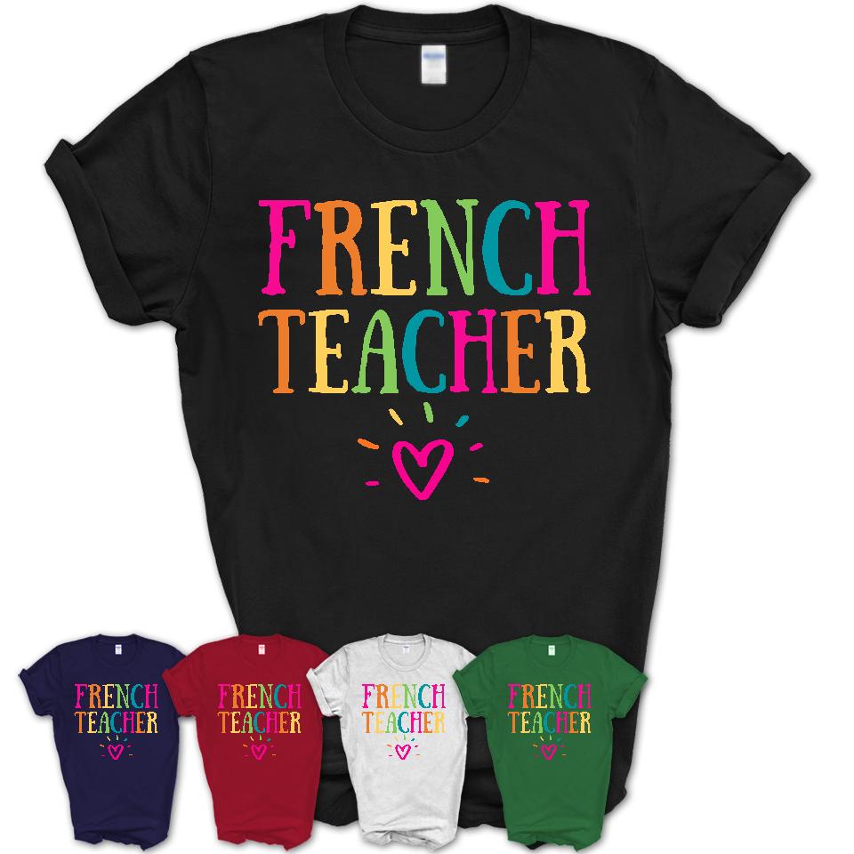 French Teacher Rainbow Lettering Heart Shirt, Employee Appreciation Gifts