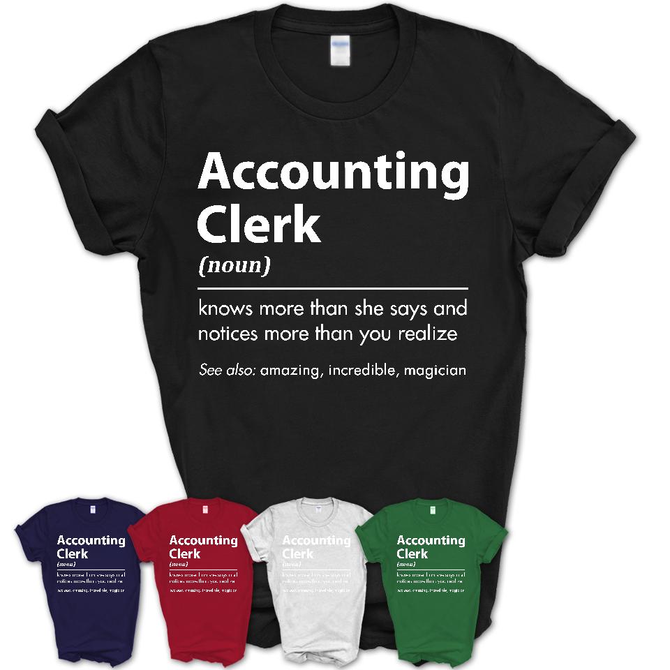 Funny Accounting Clerk Definition Shirt, New Job Gift for Accounting Clerk, Coworker Gift Idea