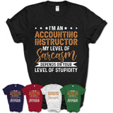 Funny Accounting Instructor Shirt My Level of Sarcasm Depends on Your Level Of Stupidity T Shirt