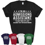 Funny Admissions Assistant Never Wrong T-Shirt, New Job Gift for Coworker