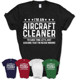 Funny Aircraft Cleaner Never Wrong T-Shirt, New Job Gift for Coworker