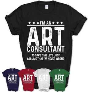 Funny Art Consultant Never Wrong T-Shirt, New Job Gift for Coworker