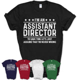 Funny Assistant Director Never Wrong T-Shirt, New Job Gift for Coworker