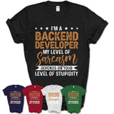 Funny Backend Developer Shirt My Level of Sarcasm Depends on Your Level Of Stupidity T Shirt