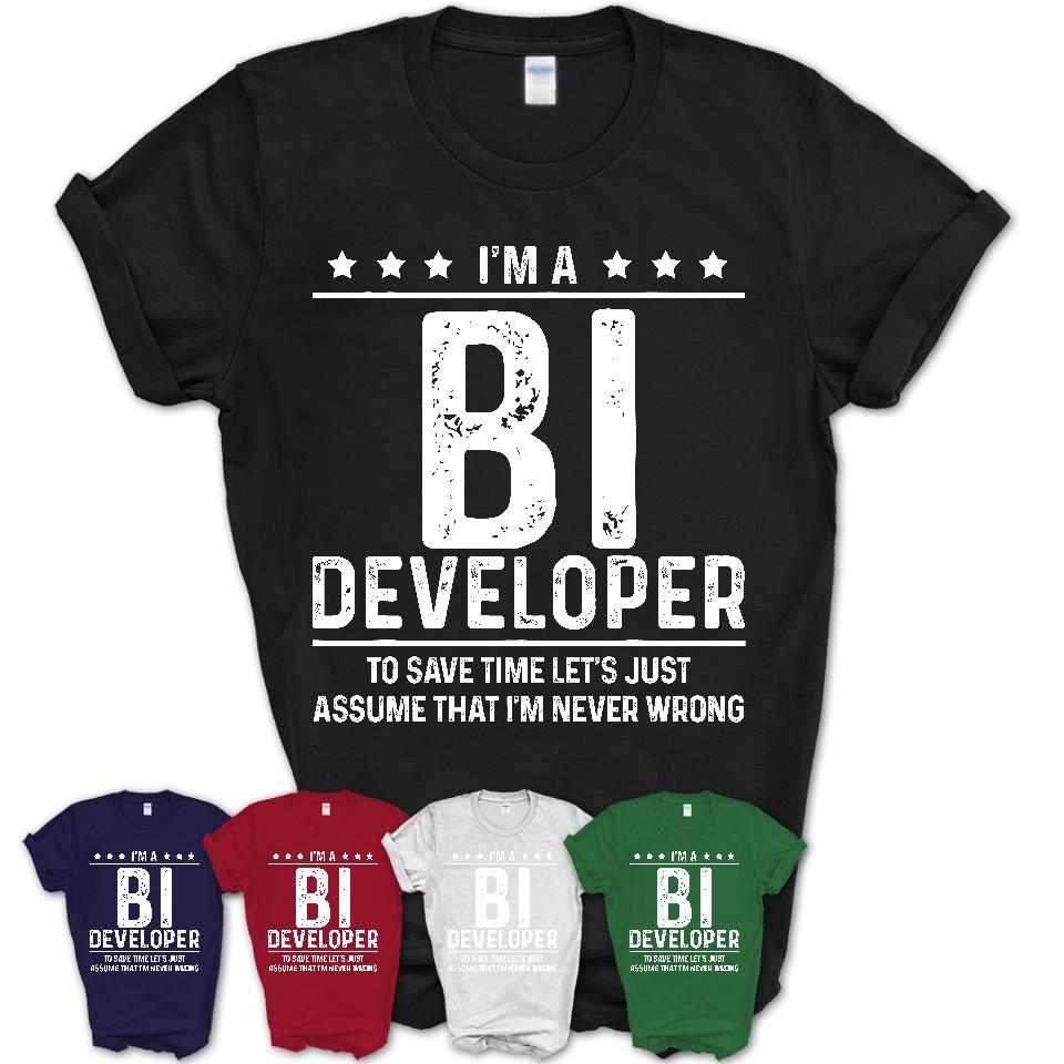 Funny Bi Developer Never Wrong T-Shirt, New Job Gift for Coworker