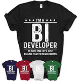 Funny Bi Developer Never Wrong T-Shirt, New Job Gift for Coworker