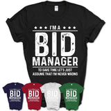 Funny Bid Manager Never Wrong T-Shirt, New Job Gift for Coworker