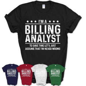 Funny Billing Analyst Never Wrong T-Shirt, New Job Gift for Coworker