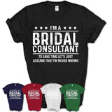 Funny Bridal Consultant Never Wrong T-Shirt, New Job Gift for Coworker