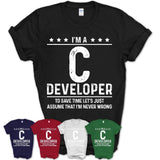Funny C Developer Never Wrong T-Shirt, New Job Gift for Coworker
