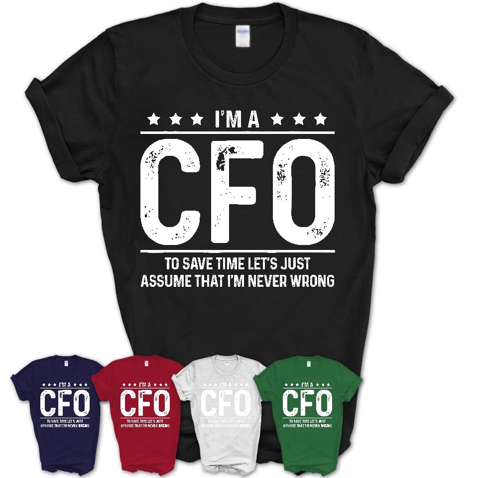 Funny CFO Never Wrong T-Shirt, New Job Gift for Coworker