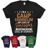 Funny Camp Counselor Shirt My Level of Sarcasm Depends on Your Level Of Stupidity T Shirt