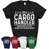 Funny Cargo Handler Never Wrong T-Shirt, New Job Gift for Coworker