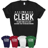 Funny Clerk Never Wrong T-Shirt, New Job Gift for Coworker