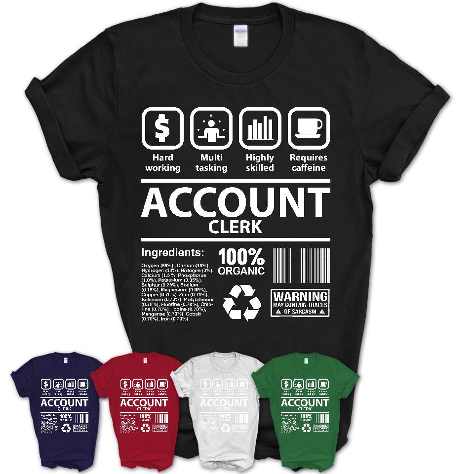 Funny Coworker Gift Idea Sarcasm Account Clerk Uniform TShirt