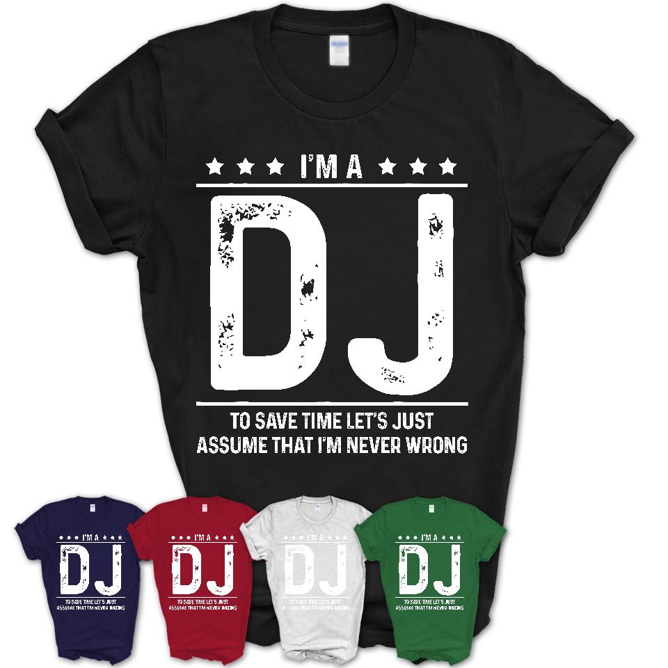 Funny DJ Never Wrong T-Shirt, New Job Gift for Coworker