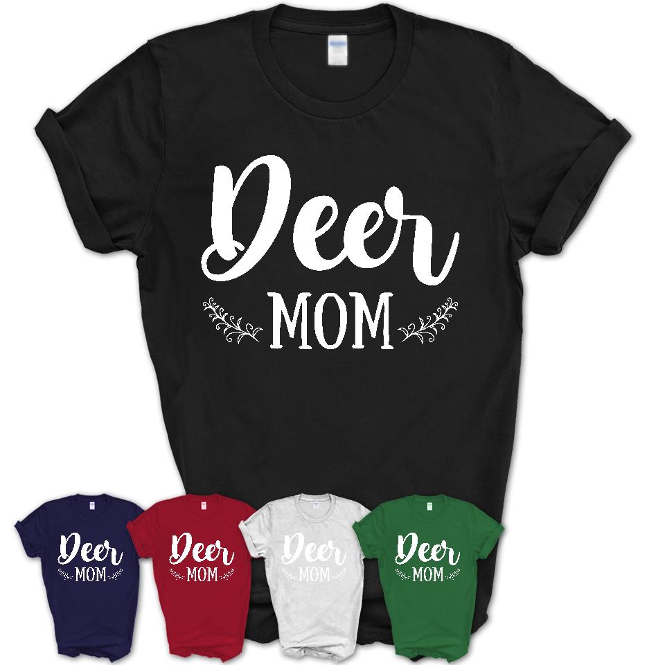 Funny Deer Tshirt, Gift for Deer Lovers, Deer Mom Shirt, Animal Shirt