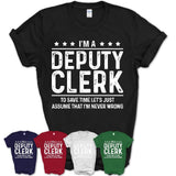 Funny Deputy Clerk Never Wrong T-Shirt, New Job Gift for Coworker
