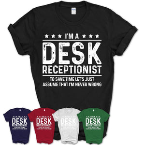 Funny Desk Receptionist Never Wrong T-Shirt, New Job Gift for Coworker