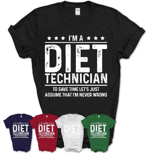 Funny Diet Technician Never Wrong T-Shirt, New Job Gift for Coworker
