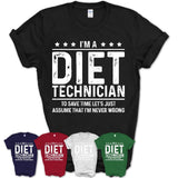Funny Diet Technician Never Wrong T-Shirt, New Job Gift for Coworker