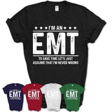Funny EMT Never Wrong T-Shirt, New Job Gift for Coworker